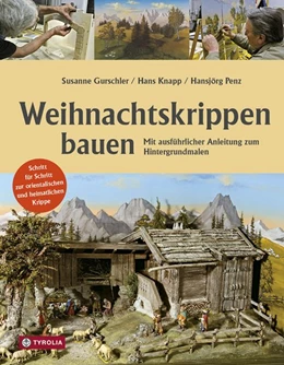 Abbildung von Gurschler / Knapp | Weihnachtskrippen bauen | 1. Auflage | 2016 | beck-shop.de
