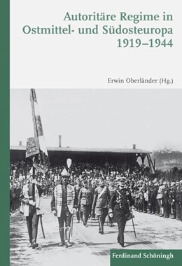 Abbildung von Oberländer / Sundhaussen | Autoritäre Regime in Ostmittel- und Südosteuropa 1919–1944 | 2. Auflage | 2017 | beck-shop.de