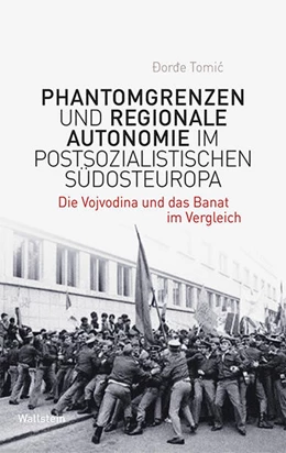 Abbildung von Tomic | Phantomgrenzen und regionale Autonomie im postsozialistischen Südosteuropa | 1. Auflage | 2016 | 06 | beck-shop.de