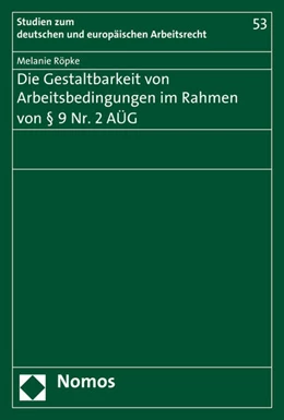 Abbildung von Röpke | Die Gestaltbarkeit von Arbeitsbedingungen im Rahmen von § 9 Nr. 2 AÜG | 1. Auflage | 2016 | 53 | beck-shop.de