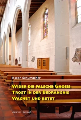 Abbildung von Schumacher | Wider die falsche Gnosis. Trost in der Bedrängnis. Wachet und betet | 1. Auflage | 2016 | beck-shop.de
