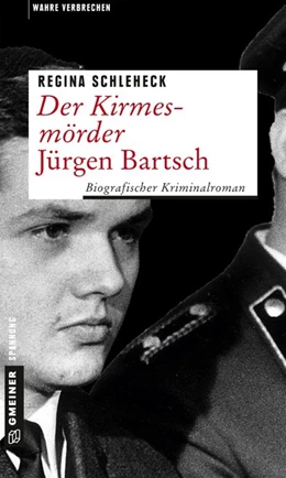 Abbildung von Schleheck | Der Kirmesmörder - Jürgen Bartsch | 2. Auflage | 2016 | beck-shop.de