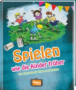 Abbildung von Muhr | Spielen wie die Kinder früher | 1. Auflage | 2020 | beck-shop.de