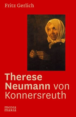 Abbildung von Gerlich | Therese Neumann von Konnersreuth | 1. Auflage | 2016 | beck-shop.de