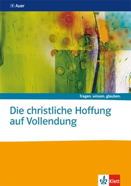 Abbildung von Die christliche Hoffnung auf Vollendung. Themenheft Sekundarstufe II | 1. Auflage | 2016 | beck-shop.de