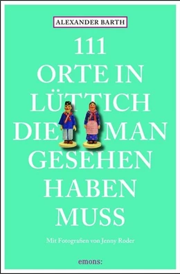 Abbildung von Barth | 111 Orte in Lüttich, die man gesehen haben muss | 1. Auflage | 2016 | beck-shop.de