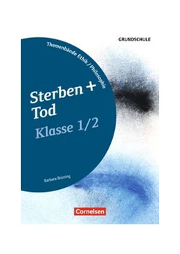 Abbildung von Brüning | Themenbände Ethik/Philosophie Grundschule Klasse 1/2 - Sterben und Tod | 1. Auflage | 2016 | beck-shop.de