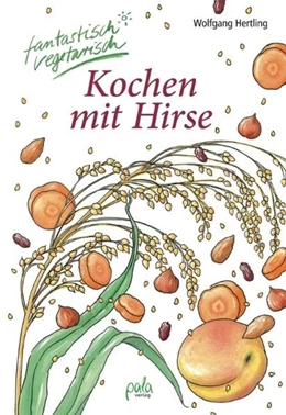 Abbildung von Hertling | Kochen mit Hirse | 1. Auflage | 2016 | beck-shop.de
