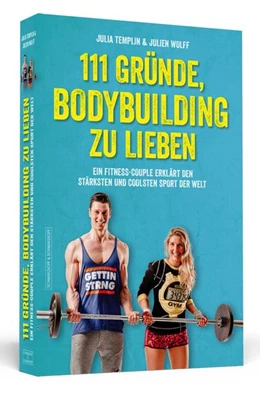 Abbildung von Templin / Wolff | 111 Gründe, Bodybuilding zu lieben | 1. Auflage | 2016 | beck-shop.de