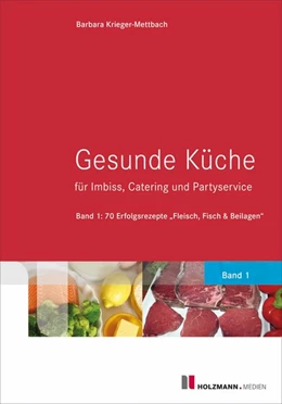 Abbildung von Krieger-Mettbach | Gesunde Küche für Imbiss, Catering und Partyservice | 1. Auflage | 2016 | beck-shop.de