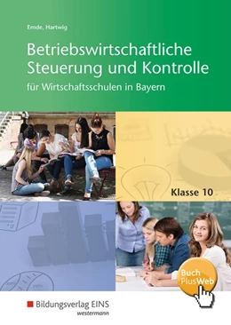 Abbildung von Emde / Hartwig | Betriebswirtschaftliche Steuerung und Kontrolle 10. Schulbuch. Wirtschaftsschulen. Bayern | 1. Auflage | 2017 | beck-shop.de