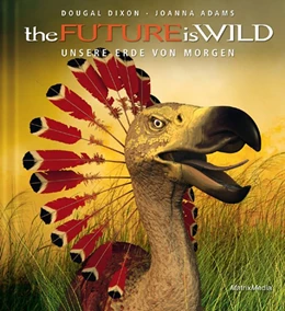 Abbildung von Dixon / Adams | the Future is Wild | 1. Auflage | 2016 | beck-shop.de