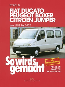 Abbildung von So wird's gemacht. Fiat Ducato / Peugeot Boxer / Citroen Jumper. Von 1982 bis 2002 | 1. Auflage | 2013 | beck-shop.de