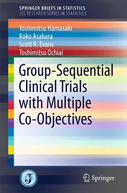 Abbildung von Hamasaki / Asakura | Group-Sequential Clinical Trials with Multiple Co-Objectives | 1. Auflage | 2016 | beck-shop.de