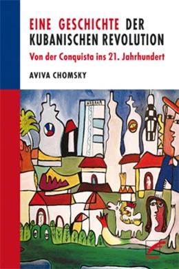 Abbildung von Chomsky | Eine Geschichte der Kubanischen Revolution | 1. Auflage | 2016 | beck-shop.de