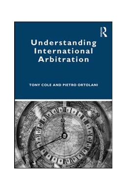 Abbildung von Cole / Ortolani | Understanding International Arbitration | 1. Auflage | 2019 | beck-shop.de