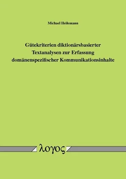 Abbildung von Heilemann | Gütekriterien diktionärsbasierter Textanalysen zur Erfassung domänenspezifischer Kommunikationsinhalte | 1. Auflage | 2016 | beck-shop.de