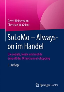 Abbildung von Heinemann / Gaiser | SoLoMo - Always-on im Handel | 3. Auflage | 2016 | beck-shop.de