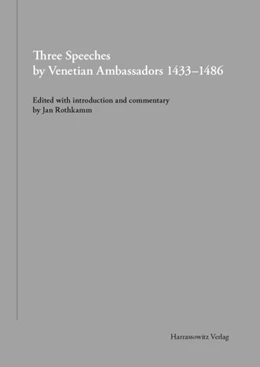 Abbildung von Rothkamm | Three Speeches by Venetian Ambassadors 1433-1486 | 1. Auflage | 2016 | beck-shop.de