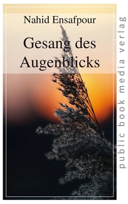 Abbildung von Ensafpour | Gesang des Augenblicks | 1. Auflage | 2016 | beck-shop.de