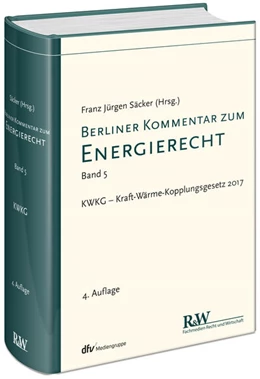 Abbildung von Säcker (Hrsg.) | Berliner Kommentar zum Energierecht, Band 5: Kraft-Wärme-Kopplungsgesetz | 4. Auflage | 2018 | beck-shop.de