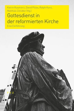 Abbildung von Plüss / Kusmierz | Gottesdienst in der reformierten Kirche | 1. Auflage | 2017 | 15 | beck-shop.de