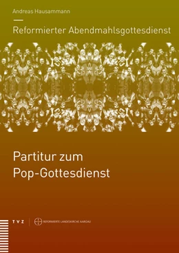 Abbildung von Hausammann / Brändlin | Reformierter Abendmahlsgottesdienst: Partitur zum Pop-Gottesdienst | 1. Auflage | 2017 | beck-shop.de