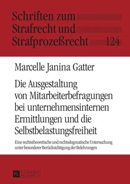 Abbildung von Gatter | Die Ausgestaltung von Mitarbeiterbefragungen bei unternehmensinternen Ermittlungen und die Selbstbelastungsfreiheit | 1. Auflage | 2016 | beck-shop.de