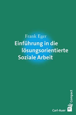 Abbildung von Eger | Einführung in die lösungsorientierte Soziale Arbeit | 1. Auflage | 2016 | beck-shop.de