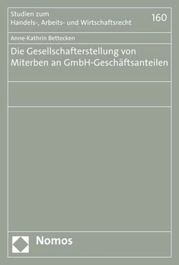 Abbildung von Bettecken | Die Gesellschafterstellung von Miterben an GmbH-Geschäftsanteilen | 1. Auflage | 2016 | beck-shop.de