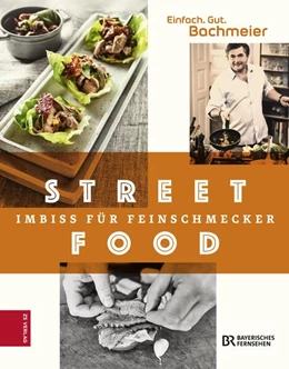 Abbildung von Bachmeier | Einfach. Gut. Bachmeier. Streetfood | 1. Auflage | 2016 | beck-shop.de