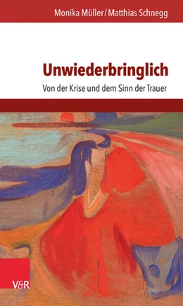Abbildung von Schnegg / Müller | Unwiederbringlich | 1. Auflage | 2016 | beck-shop.de