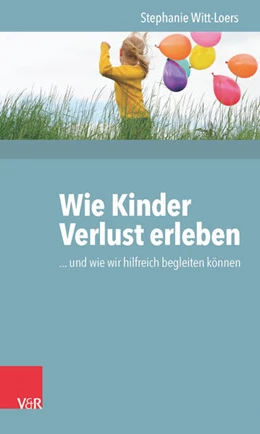 Abbildung von Witt-Loers | Wie Kinder Verlust erleben | 1. Auflage | 2016 | beck-shop.de