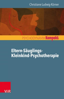 Abbildung von Ludwig-Körner | Eltern-Säuglings-Kleinkind-Psychotherapie | 1. Auflage | 2016 | beck-shop.de