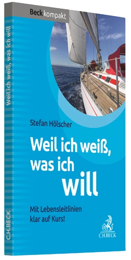 Abbildung von Hölscher | Weil ich weiß, was ich will | 1. Auflage | 2017 | beck-shop.de