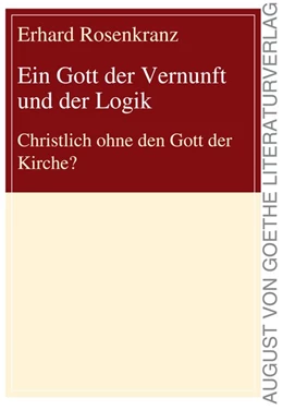 Abbildung von Rosenkranz | Ein Gott der Vernunft und der Logik | 1. Auflage | 2016 | beck-shop.de