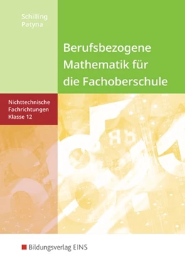 Abbildung von Schilling / Patyna | Berufsbezogene Mathematik. Klasse 12. Schulbuch. Fachoberschule Niedersachsen | 3. Auflage | 2016 | beck-shop.de