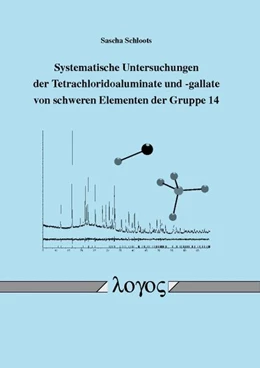 Abbildung von Schloots | Systematische Untersuchungen der Tetrachloridoaluminate und -gallate von schweren Elementen der Gruppe 14 | 1. Auflage | 2016 | beck-shop.de