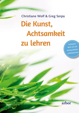 Abbildung von Wolf / Serpa | Die Kunst, Achtsamkeit zu lehren | 1. Auflage | 2016 | beck-shop.de
