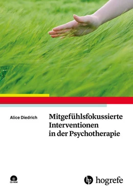 Abbildung von Diedrich | Mitgefühlsfokussierte Interventionen in der Psychotherapie | 1. Auflage | 2016 | beck-shop.de