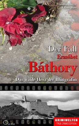 Abbildung von Lunzer / Hiess | Der Fall Erzsébet Báthory | 1. Auflage | 2016 | beck-shop.de