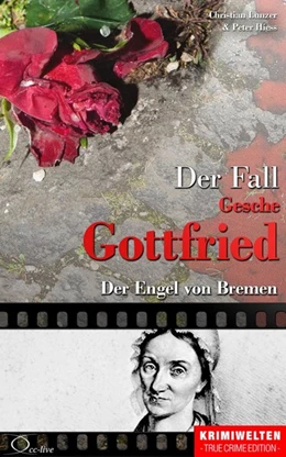 Abbildung von Lunzer / Hiess | Der Fall Gesche Gottfried | 1. Auflage | 2016 | beck-shop.de