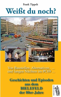 Abbildung von Tippelt | Bielefeld - Weißt du noch? Von Baustellen, Alternativen und langen Nächten im PC69 | 1. Auflage | 2016 | beck-shop.de