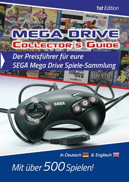 Abbildung von Michelfeit | Mega Drive Collector´s Guide 1st Edition - Der Preisführer für eure SEGA Mega Drive Spiele-Sammlung | 1. Auflage | 2016 | beck-shop.de