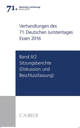 Abbildung von Verhandlungen des 71. Deutschen Juristentages • Essen 2016, Band II /Teil 2: Sitzungsberichte - Diskussion und Beschlussfassung | 1. Auflage | 2017 | beck-shop.de