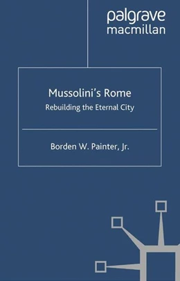 Abbildung von Painter | Mussolini's Rome | 1. Auflage | 2016 | beck-shop.de