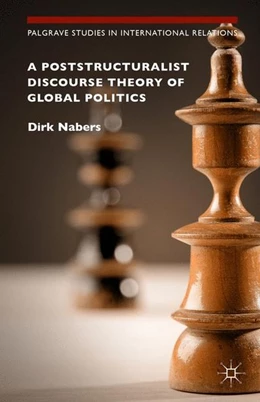 Abbildung von Nabers | A Poststructuralist Discourse Theory of Global Politics | 1. Auflage | 2015 | beck-shop.de