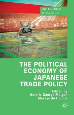 Abbildung von Mulgan / Honma | The Political Economy of Japanese Trade Policy | 1. Auflage | 2015 | beck-shop.de