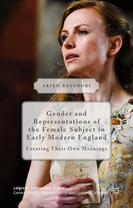 Abbildung von Kusunoki | Gender and Representations of the Female Subject in Early Modern England | 1. Auflage | 2015 | beck-shop.de