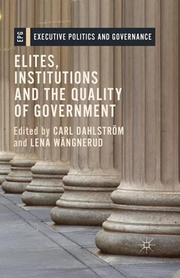 Abbildung von Dahlström / Wängnerud | Elites, Institutions and the Quality of Government | 1. Auflage | 2015 | beck-shop.de